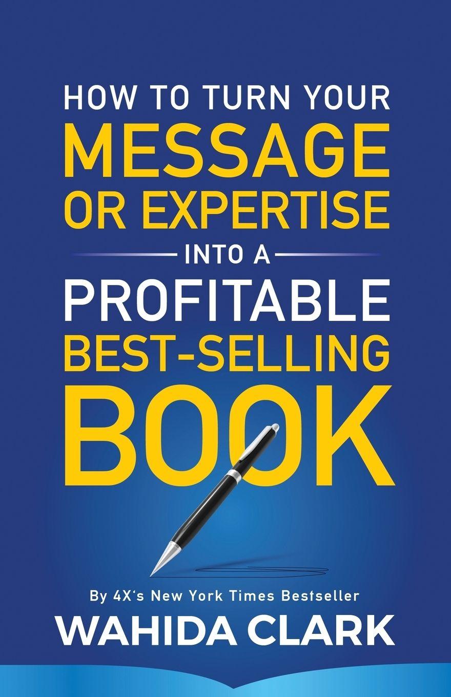 Vorderes Coverbild How To Turn Your Message or Expertise Into A Profitable Best-Selling Book