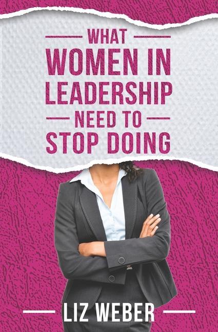 Vorderes Coverbild What Women In Leadership Need to Stop Doing