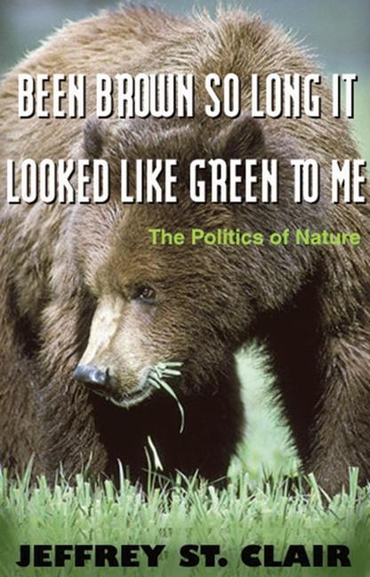 Vorderes Coverbild Been Brown So Long, It Looked Like Green to Me: The Politics of Nature