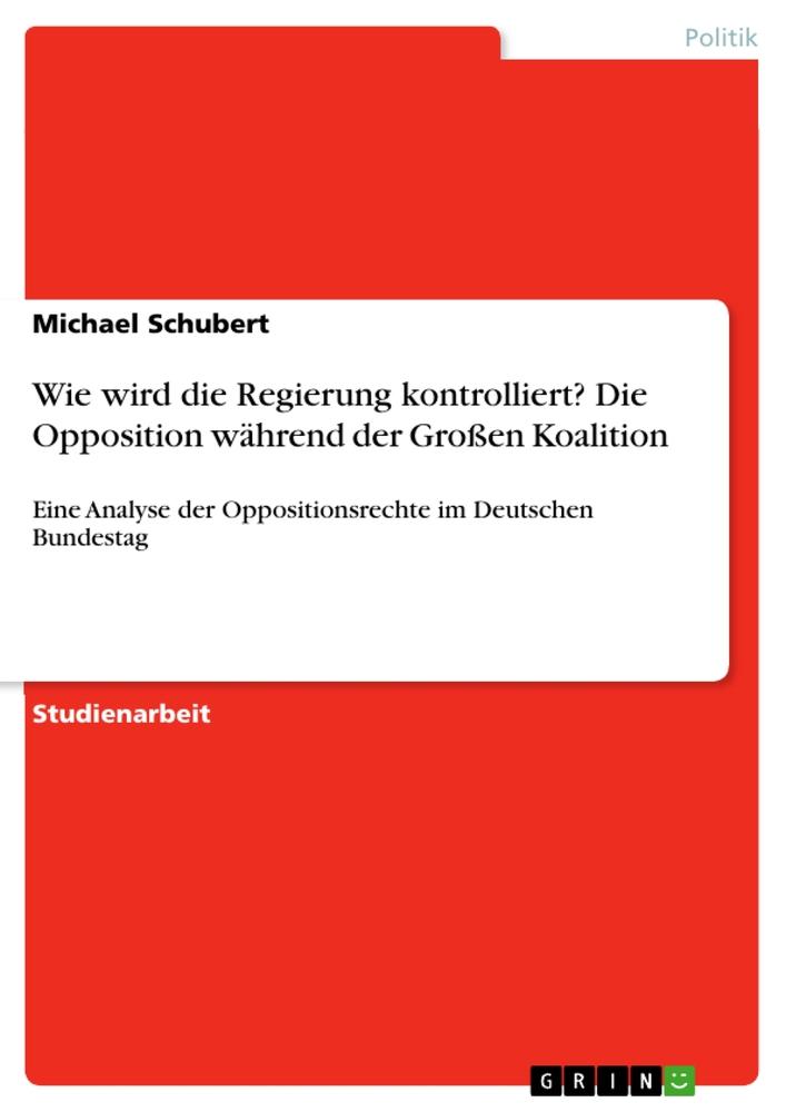 Vorderes Coverbild Wie wird die Regierung kontrolliert? Die Opposition während der Großen Koalition