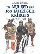 Vorderes Coverbild Die Armeen des 100-jährigen Krieges (1337 - 1453)
