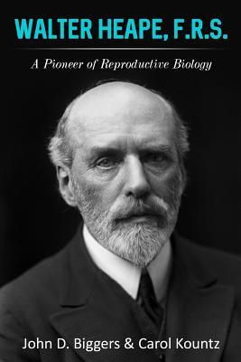 Vorderes Coverbild Walter Heape, F.R.S.: A Pioneer of Reproductive Biology