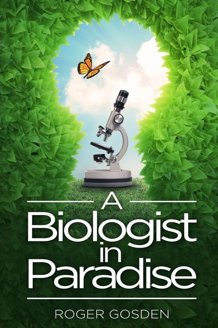 Vorderes Coverbild A Biologist in Paradise: Musings on Nature & Science