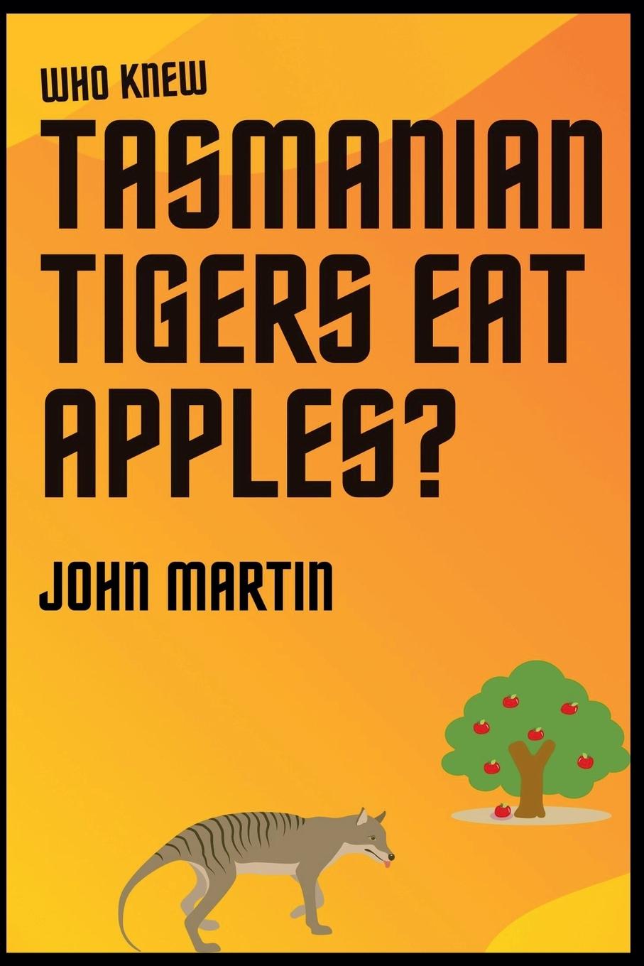 Vorderes Coverbild Who Knew Tasmanian Tigers Eat Apples!