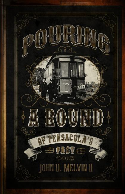 Vorderes Coverbild Pouring A Round Of Pensacola's Past