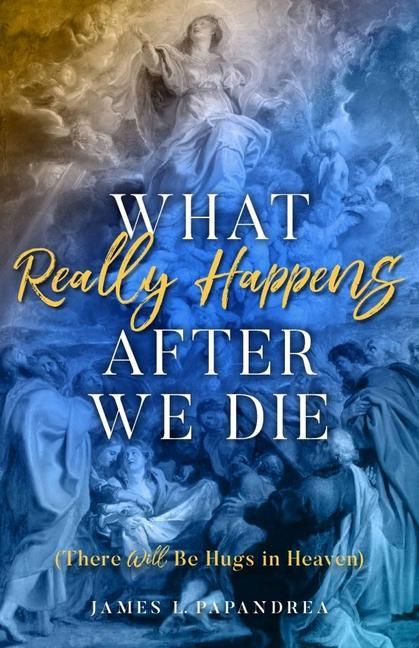 Vorderes Coverbild What Really Happens After We Die