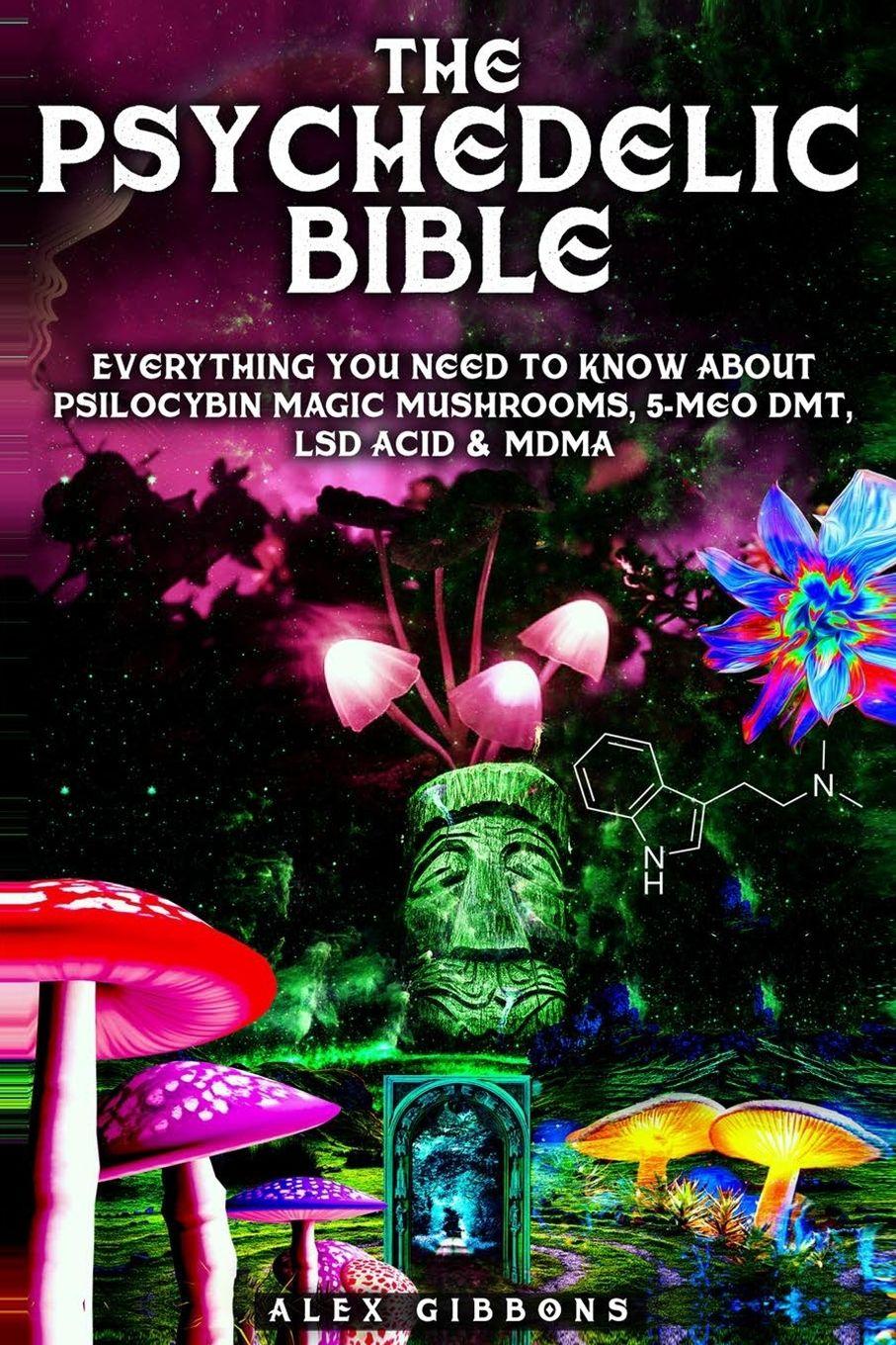 Vorderes Coverbild The Psychedelic Bible - Everything You Need To Know About Psilocybin Magic Mushrooms, 5-Meo DMT, LSD/Acid & MDMA