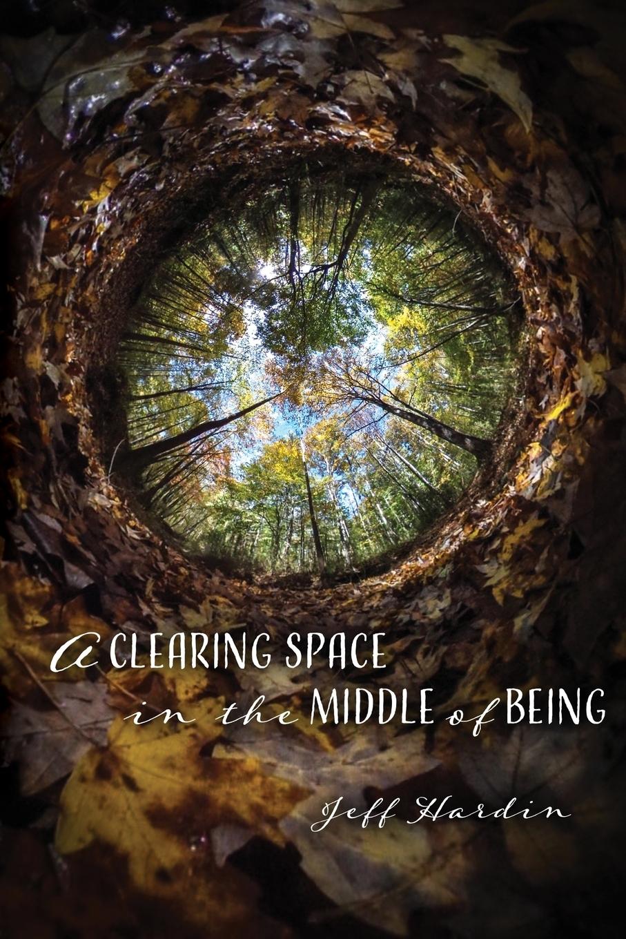 Vorderes Coverbild A Clearing Space in the Middle of Being