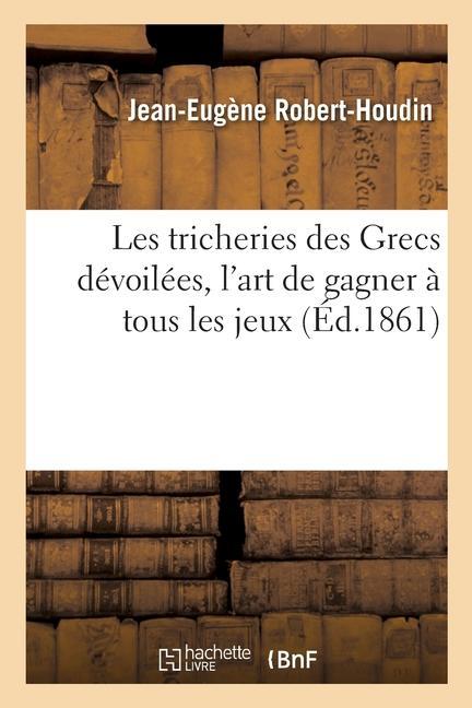 Vorderes Coverbild Les Tricheries Des Grecs Dévoilées, l'Art de Gagner À Tous Les Jeux