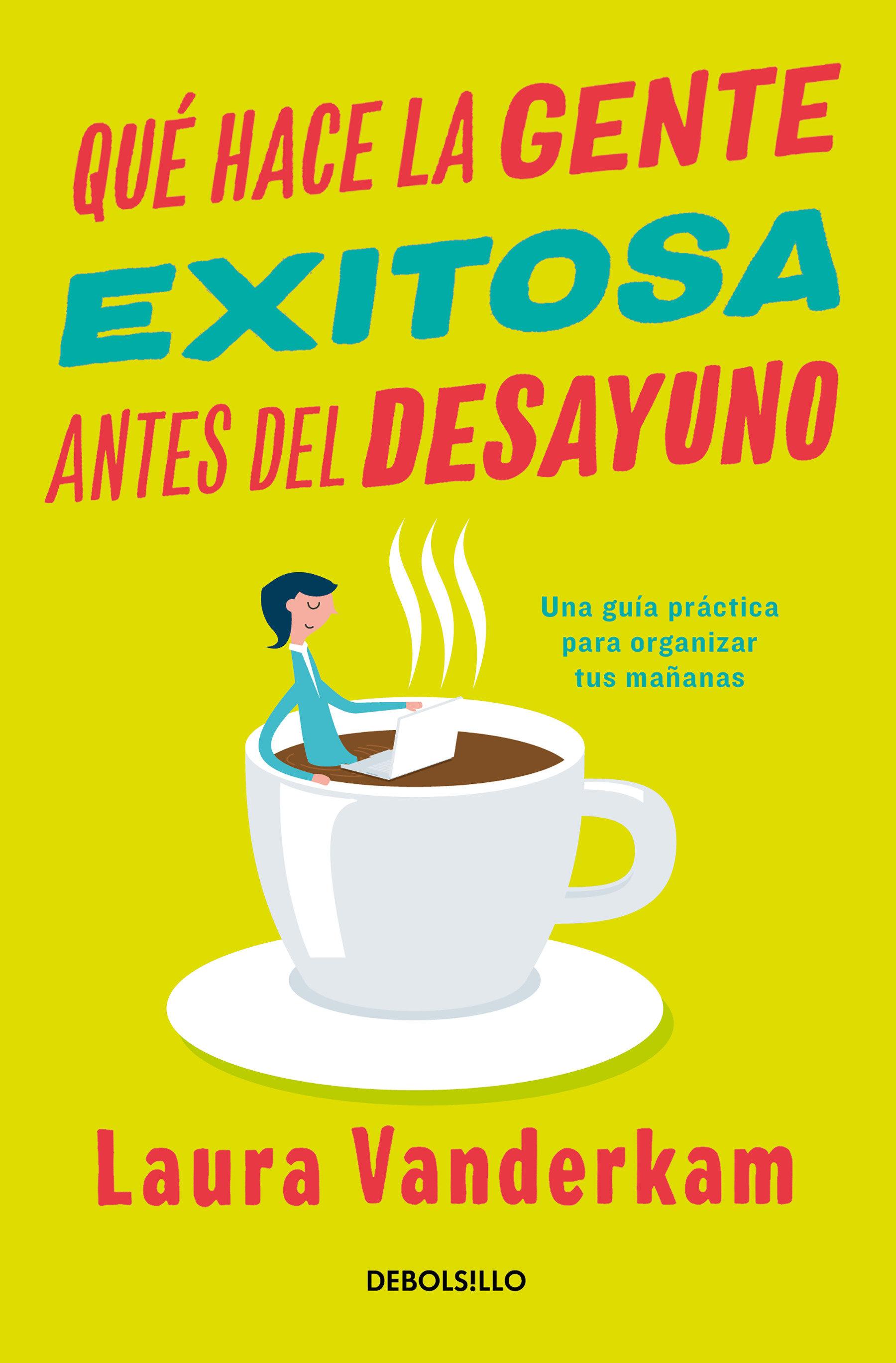 Vorderes Coverbild Qué Hace La Gente Exitosa Antes del Desayuno: Una Guía Práctica Para Organizar Tus Mañanas / What the Most Succesful People Do Before Breakfast