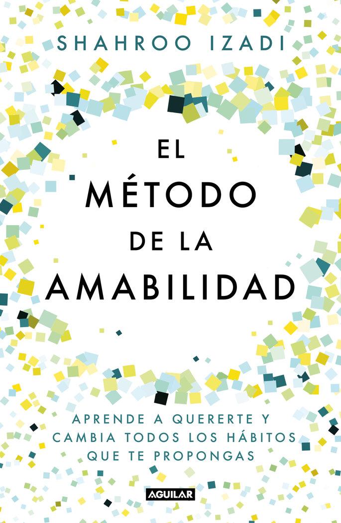 Vorderes Coverbild El método de la amabilidad : aprende a quererte y cambia todos los hábitos que te propongas