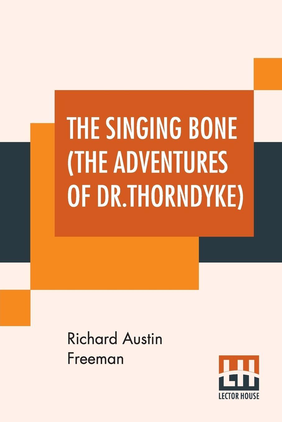 Vorderes Coverbild The Singing Bone (The Adventures Of Dr.Thorndyke)