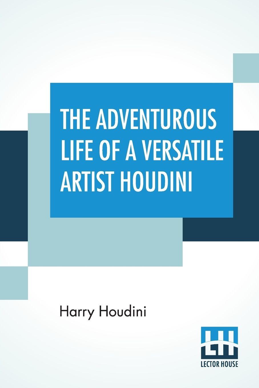 Vorderes Coverbild The Adventurous Life Of A Versatile Artist Houdini