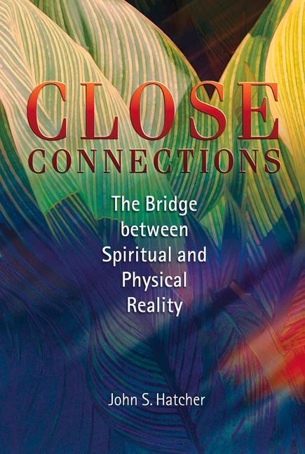 Vorderes Coverbild Close Connections: The Bridge Between Spiritual and Physical Reality
