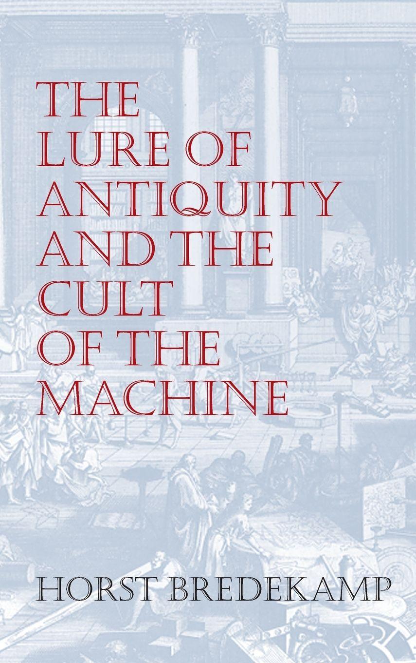 Vorderes Coverbild The Lure of Antiquity and the Cult of the Machine