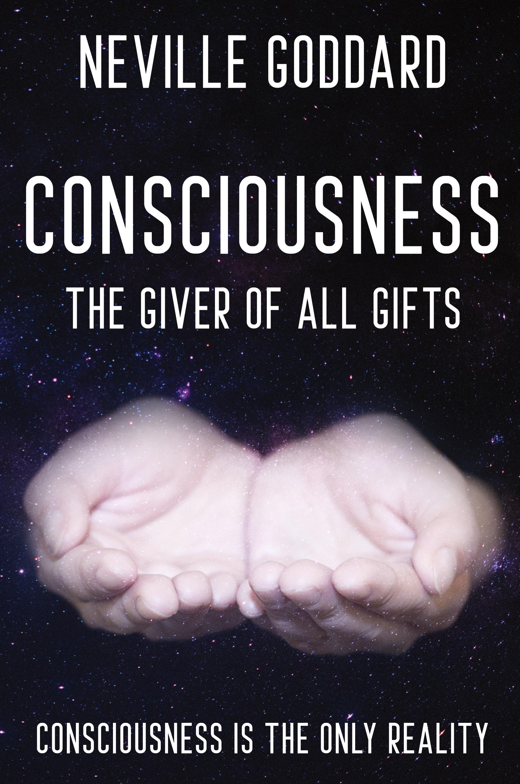 Vorderes Coverbild Neville Goddard - Consciousness; The Giver Of All Gifts