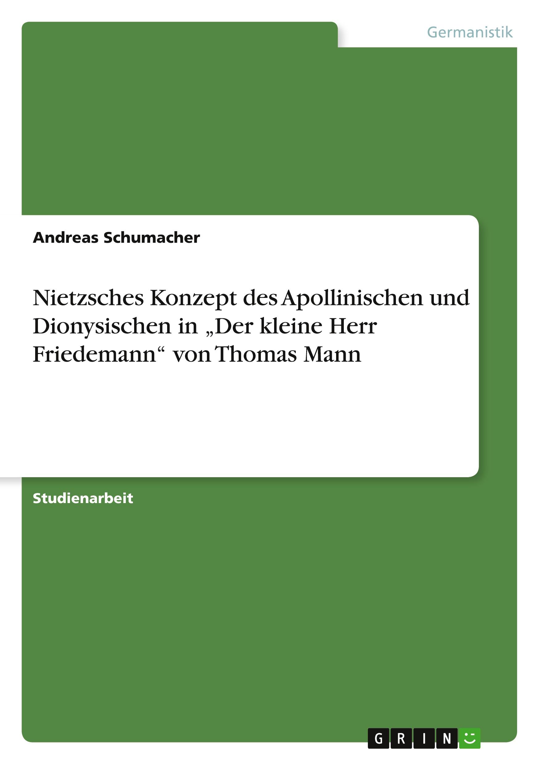 Vorderes Coverbild Nietzsches Konzept des Apollinischen und Dionysischen in "Der kleine Herr Friedemann" von Thomas Mann