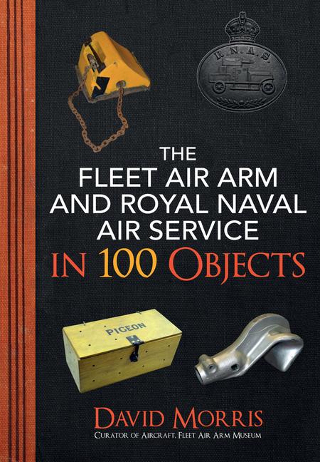 Vorderes Coverbild The Fleet Air Arm and Royal Naval Air Service in 100 Objects