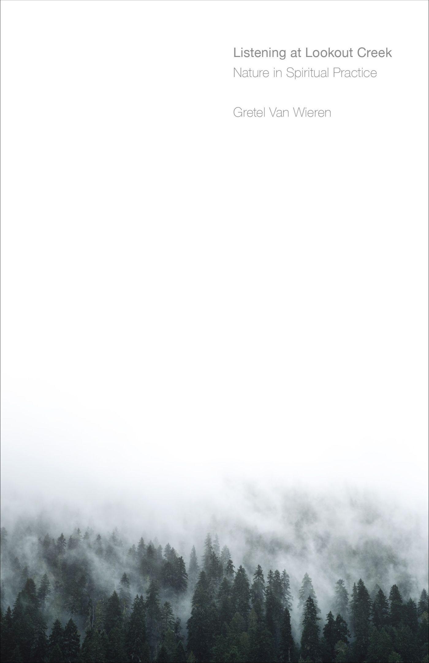 Vorderes Coverbild Listening at Lookout Creek: Nature in Spiritual Practice
