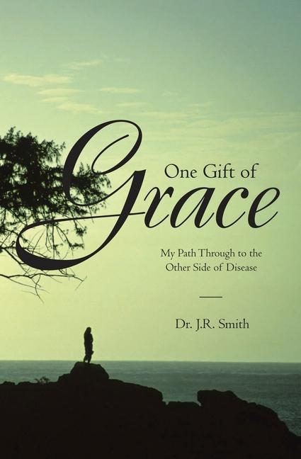 Vorderes Coverbild One Gift of Grace: My Path Through to the Other Side of Disease