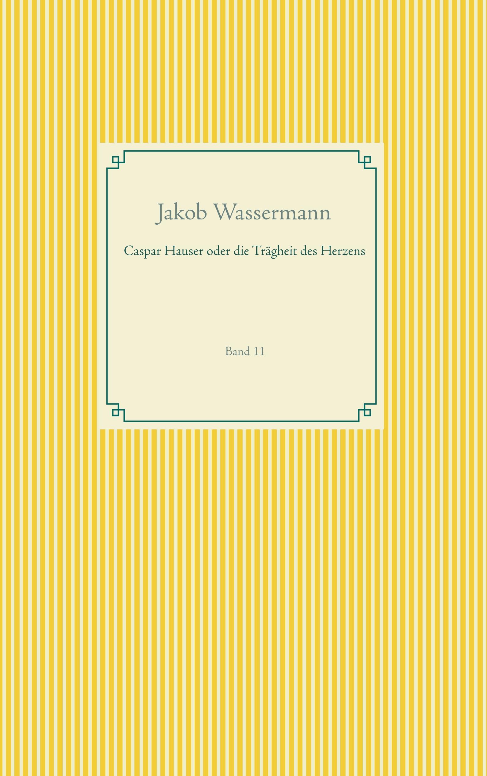 Vorderes Coverbild Caspar Hauser oder die Trägheit des Herzens