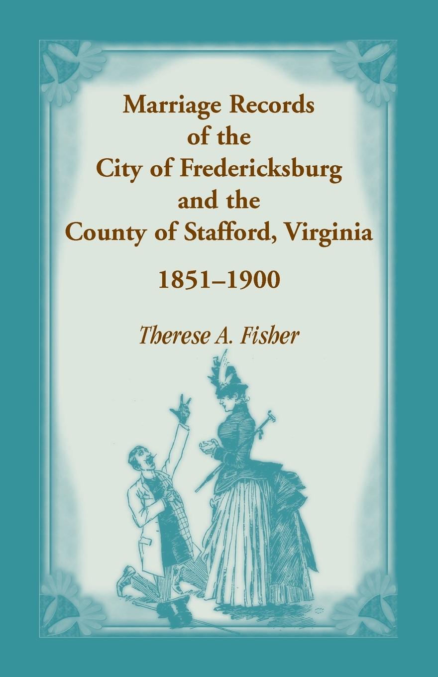 Vorderes Coverbild Marriage Records of the City of Fredericksburg, and the County of Stafford, Virginia, 1851-1900
