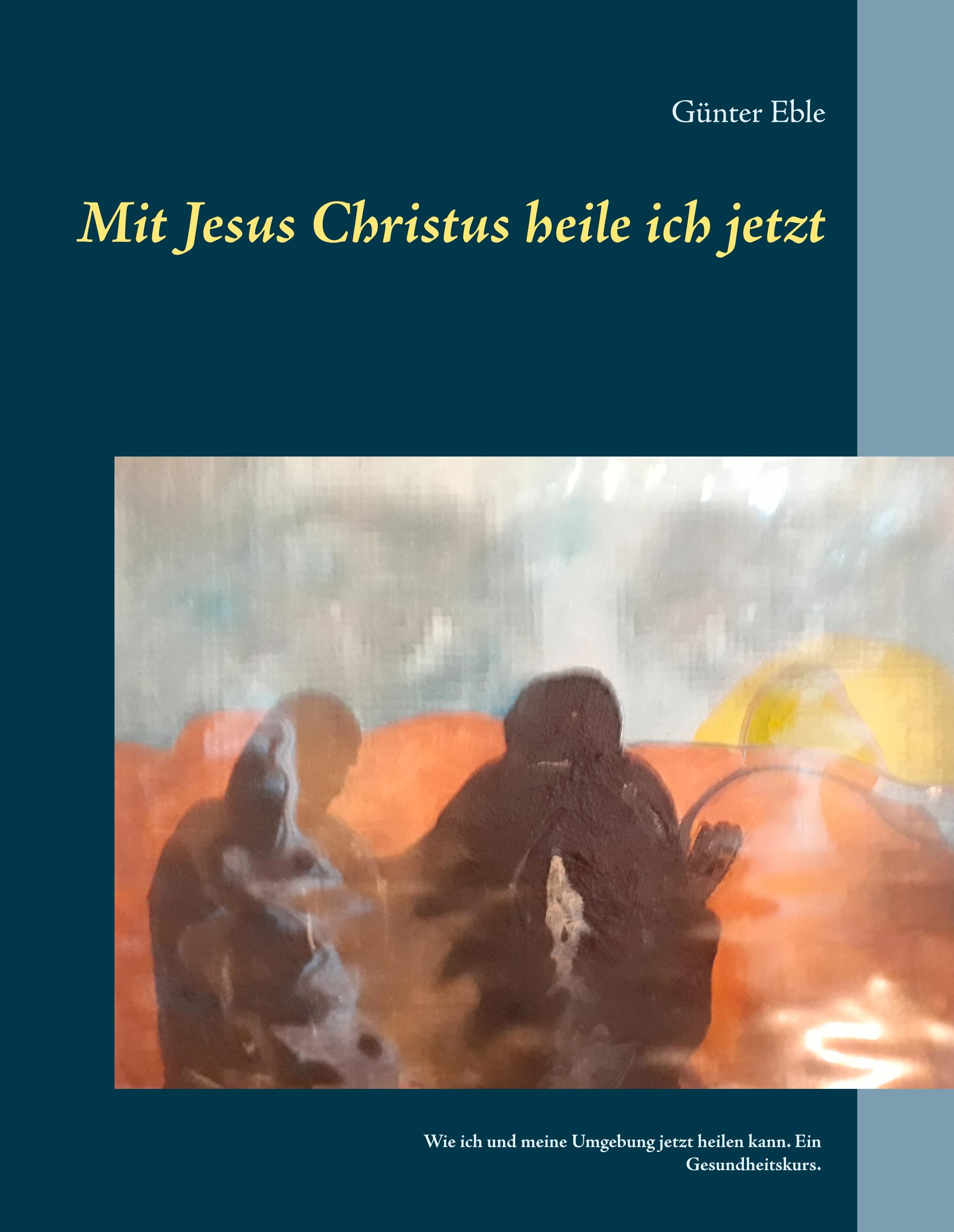 Vorderes Coverbild Mit Jesus Christus heile ich jetzt