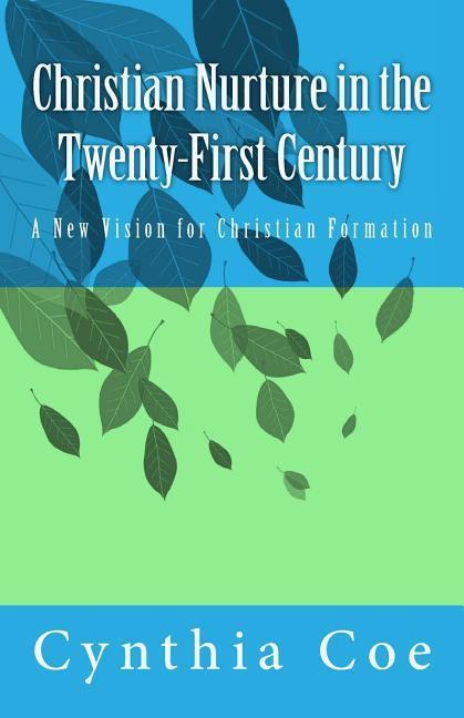 Vorderes Coverbild Christian Nurture in the Twenty-First Century: A New Vision for Christian Formation