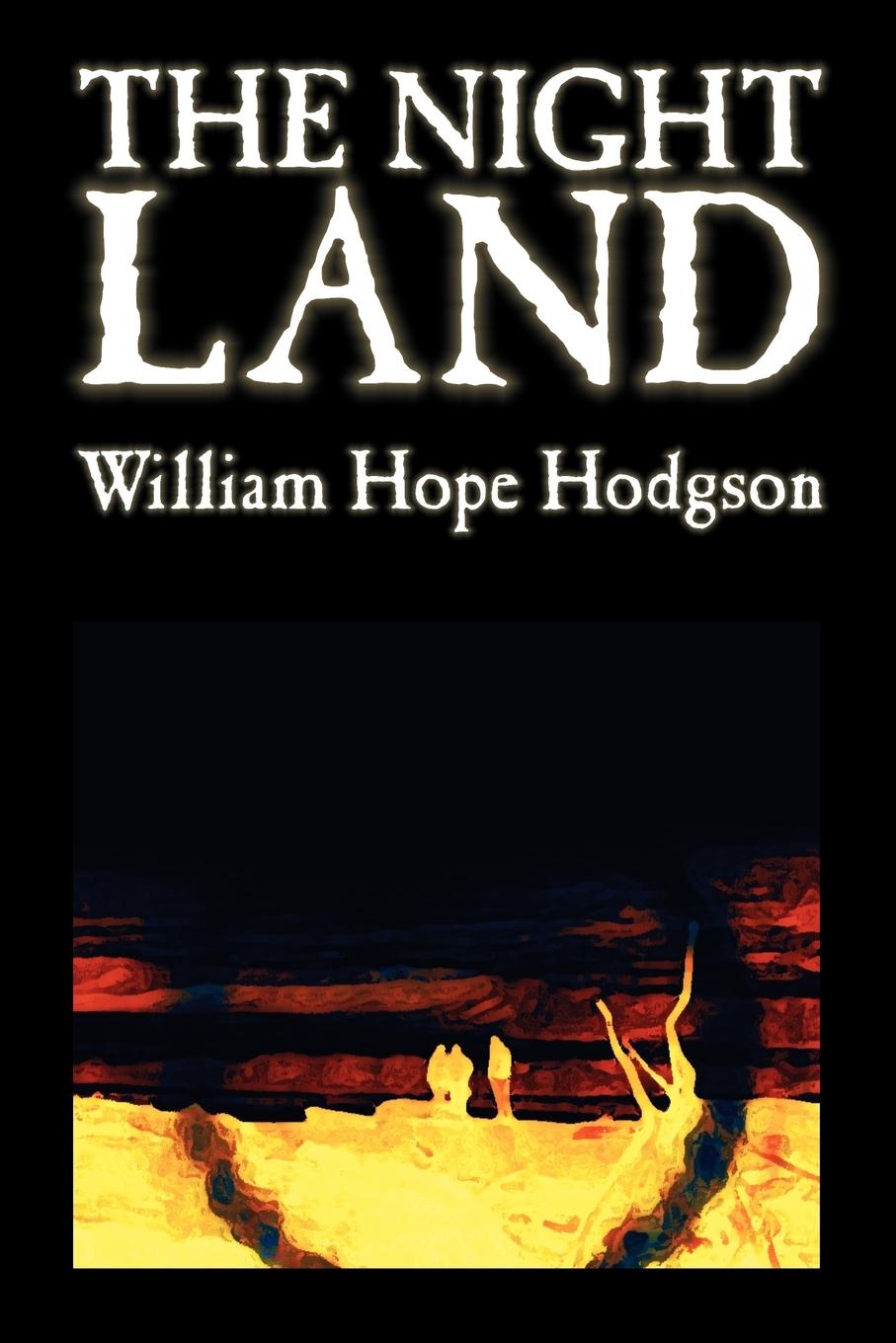 Vorderes Coverbild The Night Land by William Hope Hodgson, Science Fiction