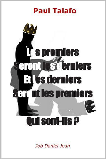Vorderes Coverbild Les premiers seront les derniers et les derniers seront les premiers: Qui sont-ils?