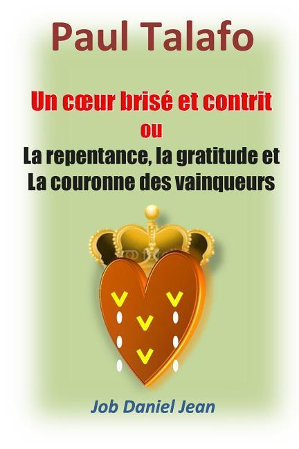 Vorderes Coverbild Un coeur brise et contrit ou la repentance, la gratitude et la couronne des vainq