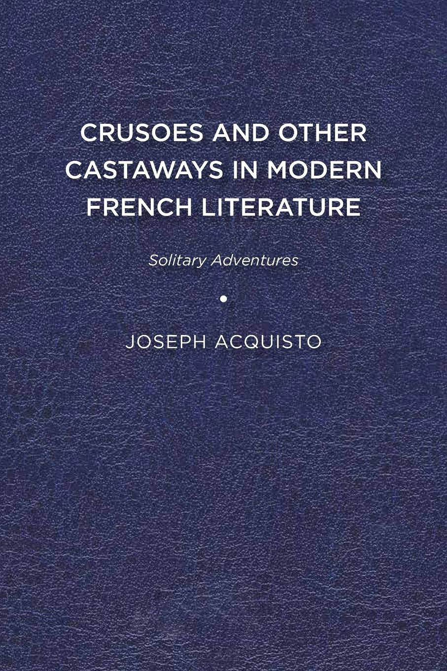 Vorderes Coverbild Crusoes and Other Castaways in Modern French Literature