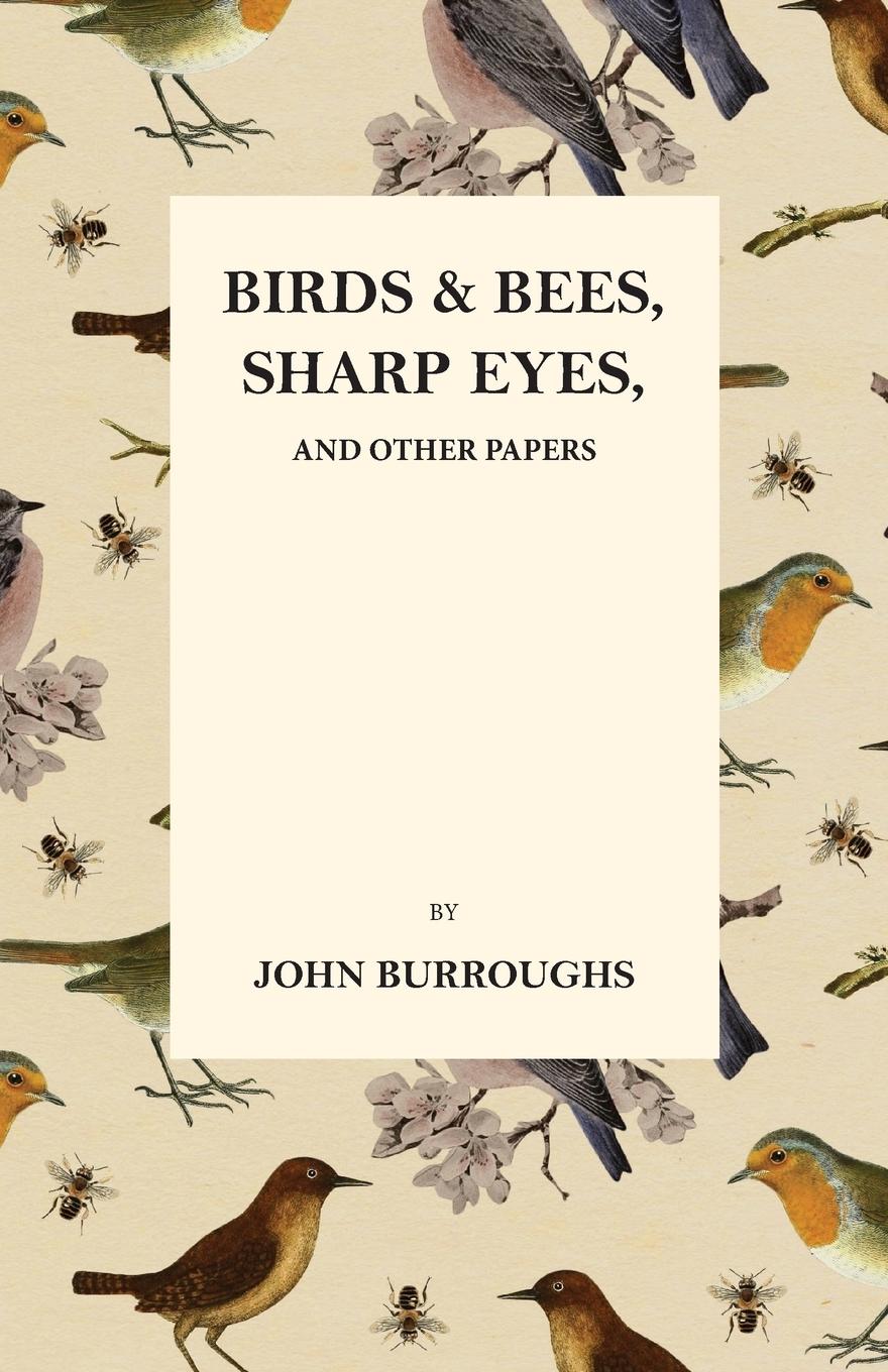 Vorderes Coverbild Birds and Bees, Sharp Eyes, and Other Papers