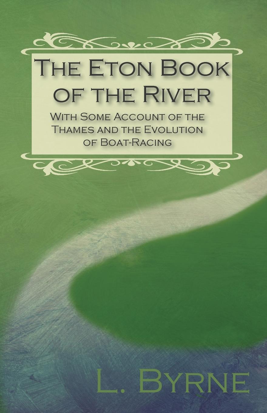 Vorderes Coverbild The Eton Book of the River - With Some Account of the Thames and the Evolution of Boat-Racing