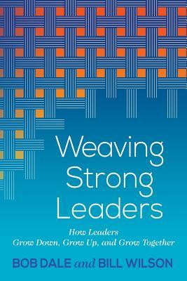 Vorderes Coverbild Weaving Strong Leaders: How Leaders Grow Down, Grow Up, and Grow Together