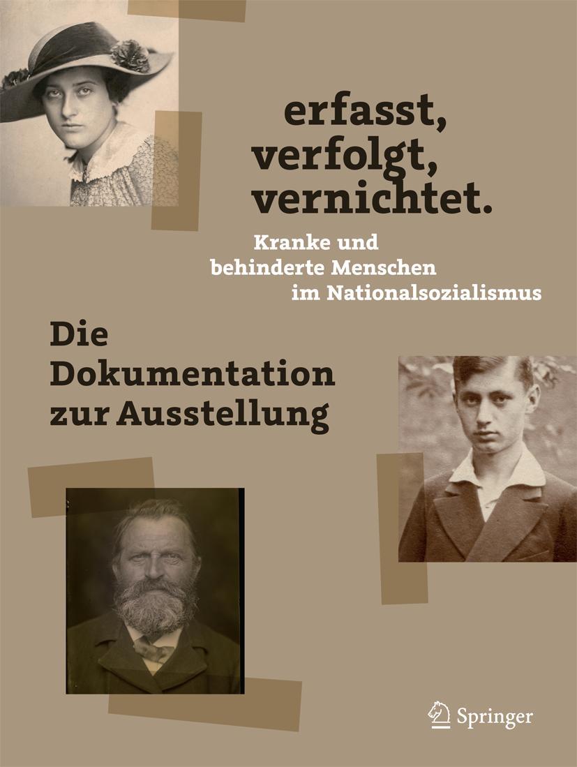Vorderes Coverbild erfasst, verfolgt, vernichtet. Kranke und behinderte Menschen im Nationalsozialismus