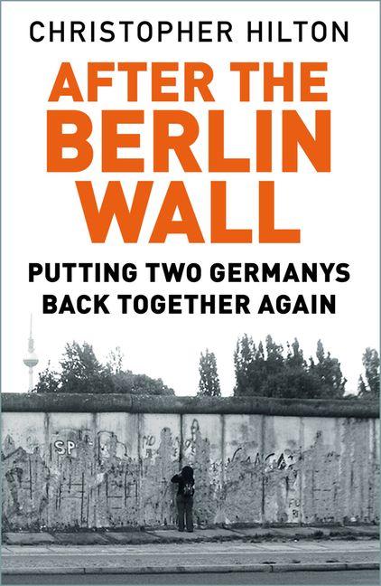 Vorderes Coverbild After the Berlin Wall: Putting Two Germanys Back Together Again