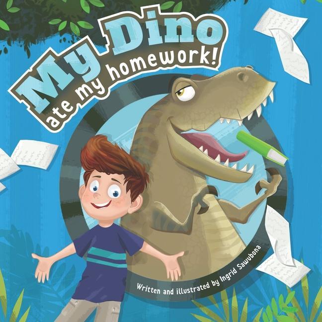 Vorderes Coverbild My Dino Ate My Homework!: A story about the fun of learning