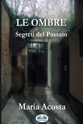 Vorderes Coverbild Le Ombre: Segreti Del Passato