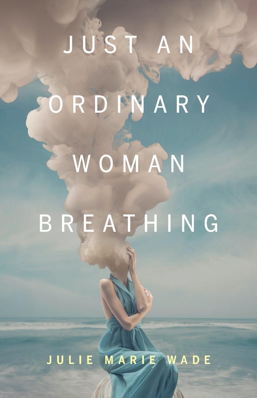 Vorderes Coverbild Just an Ordinary Woman Breathing