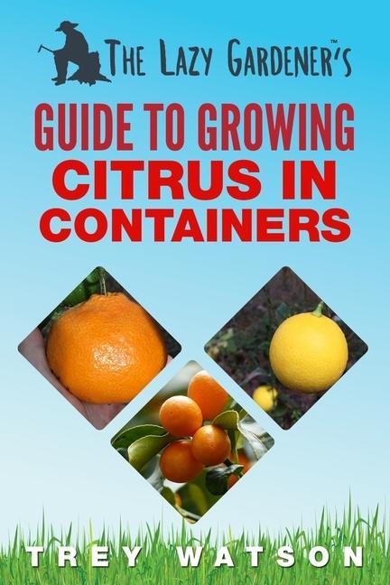 Vorderes Coverbild The Lazy Gardener's Guide to Growing Citrus in Containers