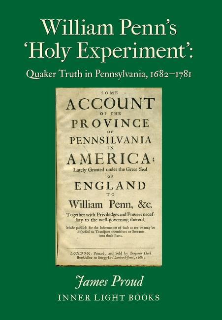 Vorderes Coverbild William Penn's 'Holy Experiment': Quaker Truth in Pennsylvania, 1682-1781