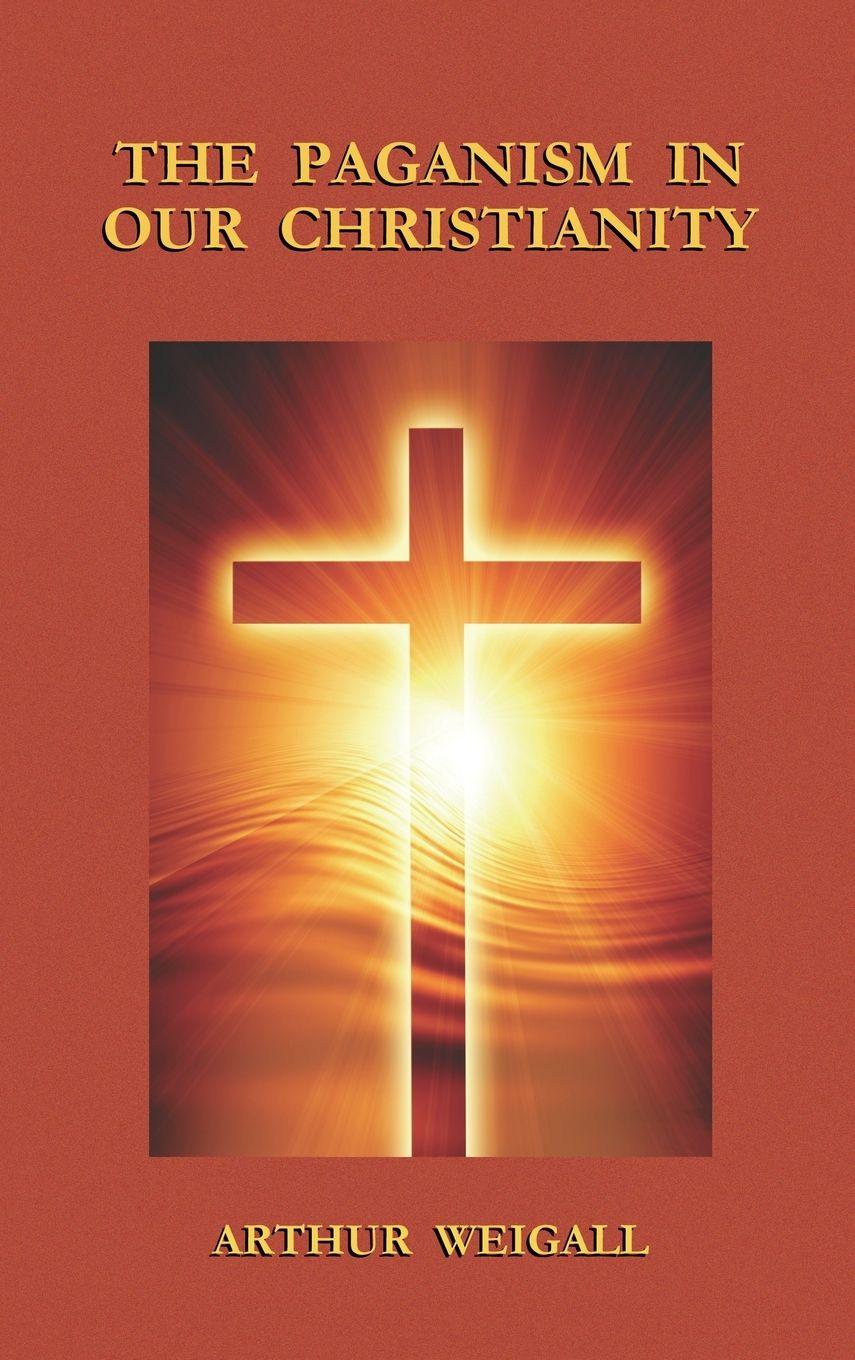 Vorderes Coverbild Paganism in Our Christianity