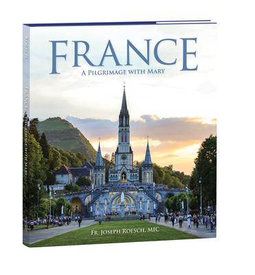 Vorderes Coverbild France: A Pilgrimage with Mary