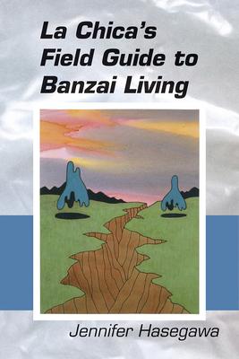 Vorderes Coverbild La Chica's Field Guide to Banzai Living