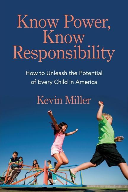 Vorderes Coverbild Know Power, Know Responsibility: How to Unleash the Potential of Every Child in America