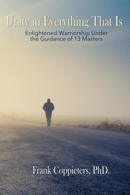Vorderes Coverbild Unity in Everything That Is: Enlightened Warriorship Under the Guidance of 13 Masters