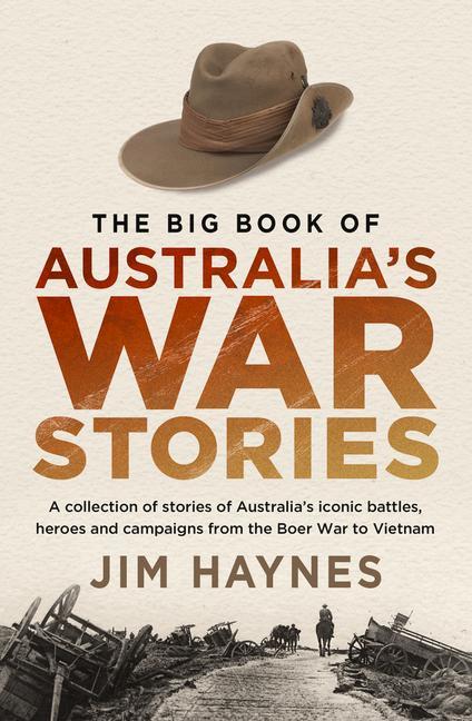 Vorderes Coverbild The Big Book of Australia's War Stories: A Collection of Stories of Australia's Iconic Battles and Campaigns from the Boer War to Vietnam
