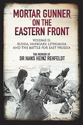 Vorderes Coverbild Mortar Gunner on the Eastern Front: The Memoir of Dr Hans Rehfeldt
