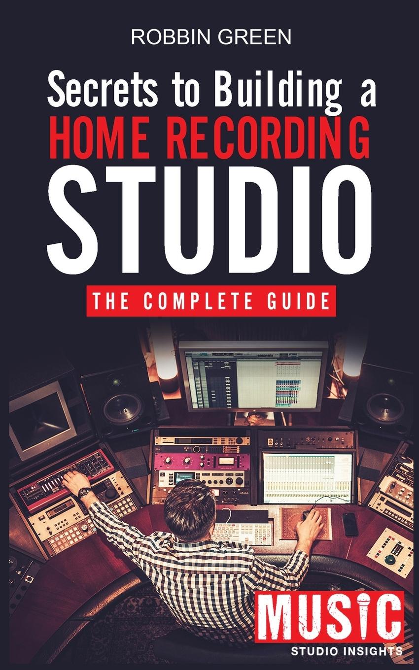 Vorderes Coverbild Secrets to Building a Home Recording Studio